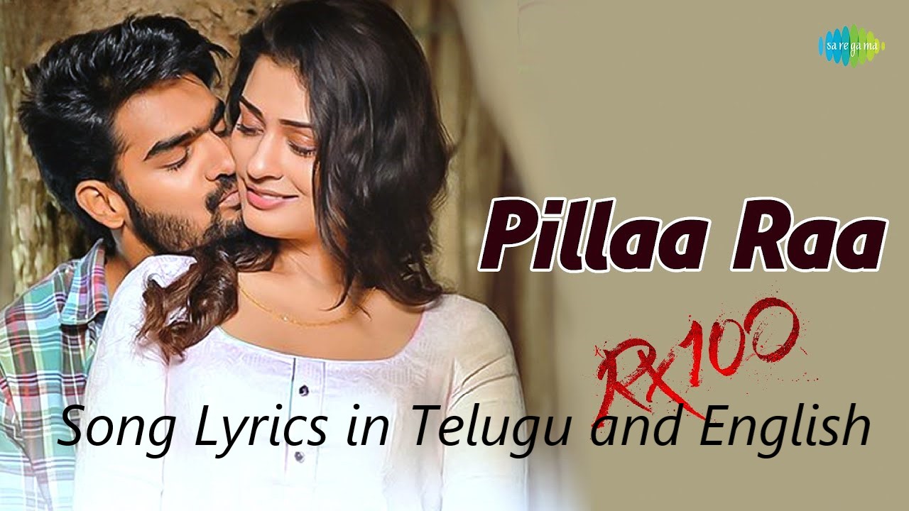 Pilla Raa Song Lyrics in Telugu and English – Rx 100 Telugu Movie